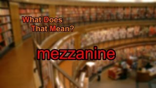 What does mezzanine mean [upl. by Eniamirt]