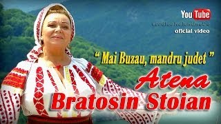 ATENA BRATOSIN STOIAN  Mai Buzau mandru judet oficial video [upl. by Leerzej685]