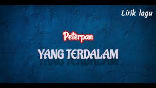 Peterpan  Yang Terdalam Lirik [upl. by Ialocin]