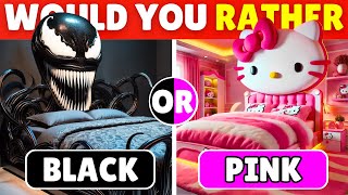 Would You Rather BLACK vs PINK 💗🖤 [upl. by Aiahc]