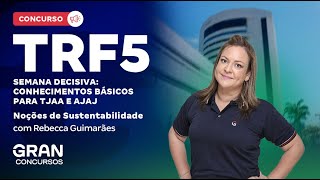 Concurso TRF 5ª Região  Semana Decisiva  TJAA e AJAJ  Noções de Sustentabilidade [upl. by Irem130]