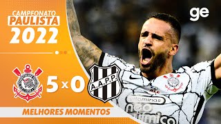 CORINTHIANS 5 X 0 PONTE PRETA  MELHORES MOMENTOS  11ª RODADA DO PAULISTA 2022  geglobo [upl. by Hartley]