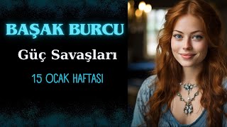 Başak Burcu GÜÇ Savaşları 15 Ocak Haftası [upl. by Temple128]