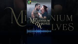 Part 2 The Millennium Wolves 🐺 Read and listen on the Galatea App Link in comments shorts books [upl. by Ayotahc]