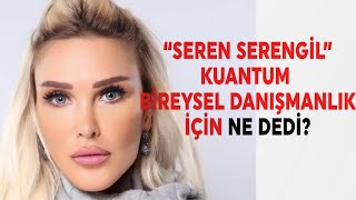 Seren Serengil Kuantum Bireysel Danışmanlık için ne dedi [upl. by Verdha]