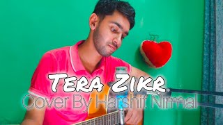 Tera Zikr  Acoustic Cover by Harshit Nirmal  Darshan Raval [upl. by Storfer]