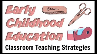 Early Childhood Education Teaching Strategies [upl. by Talbert255]