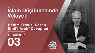 Ekrem Demirli İslam Düşüncesinde Velayet Hakîm Tirmizî Sordu İbnü’l Arabî Cevapladı 3 Seminer [upl. by Adnalahs]