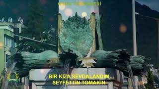 BİR KIZA SEVDALANDIM SEYFETTİN TOMAKİN [upl. by Goeselt442]