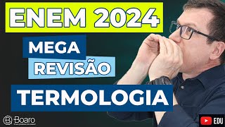 REVISÃO ENEM 2024  MEGA REVISÃO TERMOLOGIA  Professor Boaro [upl. by Genevieve]