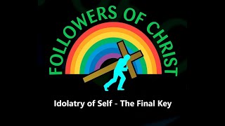 Idolatry of Self  The Final Key [upl. by Ardys618]