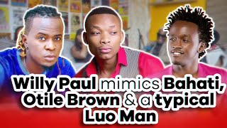 WILLY PAUL imitatesmimics BAHATI OTILE BROWN amp a typical Luo man  MIC CHEQUE PODCAST [upl. by Archy]