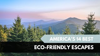 Here Are 14 EcoFriendly Destinations In The US For Sustainable Travel [upl. by Dani]