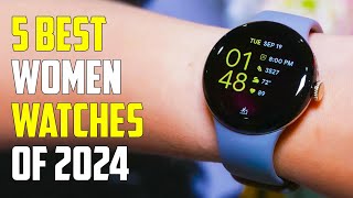 5 Best Smartwatches for Women 2024  Best Women Watches 2024 [upl. by Nylirrehs]