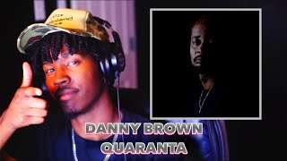 Danny Brown  Quaranta REACTION [upl. by Tempa865]