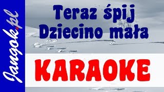 Teraz śpij Dziecino Mała KARAOKE  Jakaś światłość nad Betlejem  Jangok [upl. by Noeht]