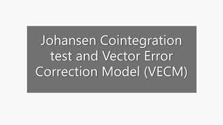 Johansen Cointegration test and VECM [upl. by Trebbor]