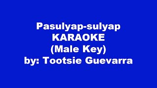 Tootsie Guevarra Pasulyap sulyap Karaoke Male Key [upl. by Ko]