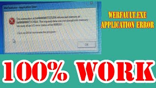 WerfaultexeApplication Error  The Instruction at 0x0000 referenced memory at 0x0000 the required [upl. by Amihc70]