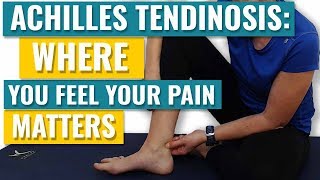 Achilles Tendonitis  Where you Feel your Pain Matters [upl. by Eidnew]