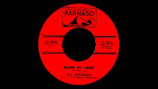 The Meridians Blame My Heart 1965 Parnaso 45 120 [upl. by Dunton]