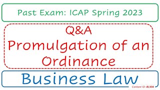 QampA Promulgation of an Ordinance ICAP Spring 2023  Business Law BL304 [upl. by Zil798]