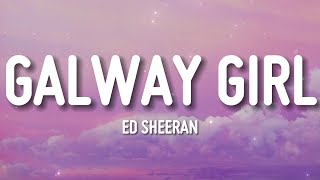 Ed Sheeran  Galway Girl Lyrics [upl. by Ekaterina68]