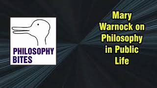 Philosophy Bites 2  Mary Warnock on Philosophy in Public Life [upl. by Malory]