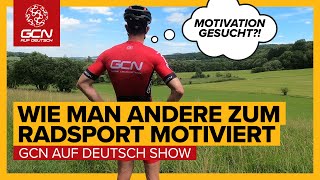 Wie man andere zum Radsport motiviert  GCN auf Deutsch Show 51 [upl. by Isadora36]