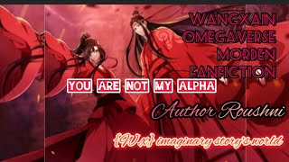 you are not my alpha last part wangxain omegaverse morden FanFiction explained in Hindi [upl. by Livy917]