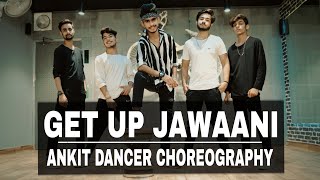 GET UP JAWANI  DANCE COVER  ANKIT DANCER01  GARVIT  ASHISH  HARSH  JEEVAN  YO YO HONEY SINGH [upl. by Geoffrey]