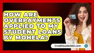 How Are Overpayments Applied to My Student Loans by MOHELA  CreditGuide360com [upl. by Enelahs]