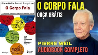 🎧 Audiolivro O CORPO FALA  AUDIOBOOK COMPLETO A linguagem da comunicação não verbal de Pierre Weill [upl. by Kappel]