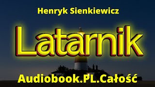 Latarnik Audiobook Cały Henryk Sienkiewicz PL Lektura szkolna Cała Książka [upl. by Dewhurst315]