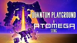 Quantum Playground  A Song Inspired By ATOMEGA [upl. by Millicent680]