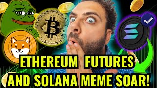 Ethereum Futures and Solana Meme Tokens are SOARING to New Heights [upl. by Tabbatha353]