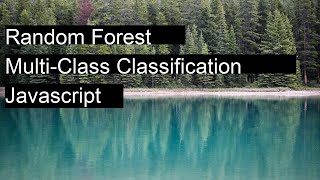 Implement a random forest classifier for multiclass classification with JavaScript using Practical [upl. by Levona]