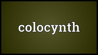 Colocynth Meaning [upl. by Clein]