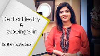 What is a Good Diet for Healthy Skin  Dr Shehnaz Arsiwala  Healthy Diet  Skin Diaries [upl. by Olethea]