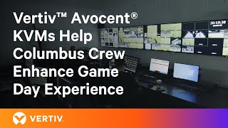 Columbus Crew Rely on Vertiv™ Avocent® KVM for Game Day Excitement [upl. by Ennairod]