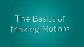 The Basics of Making Motions [upl. by Annaierb]