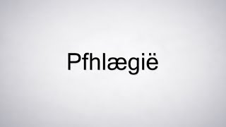 How to Pronounce Pfhlægië [upl. by Seraphim]