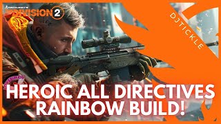 THE ULTIMATE RAINBOW BUILD HEROIC ALL DIRECTIVES TheDivision2 [upl. by Delanty600]