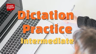 English Dictation Practice Part 4  Intermediate Listening Skills [upl. by Froma]