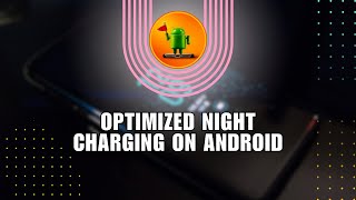 How to Optimized Night Charging on Android [upl. by Rozele]