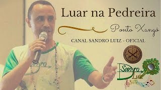 Ponto de Xangô  Luar na Pedreira  Sandro Luiz Umbanda [upl. by Booth]