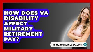 How Does VA Disability Affect Military Retirement Pay  InsuranceGuide360com [upl. by Dira]