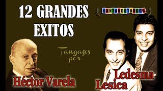 HECTOR VARELA  ARGENTINO LEDESMA  RODOLFO LESICA  12 GRANDES EXITOS  Vol 1  19531957 [upl. by Fanchet]