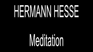 HERMANN HESSE  Meditation [upl. by Gnurt]