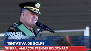 General do Exército ameaçou prender Bolsonaro por tentativa de golpe  Brasil Urgente [upl. by Parlin361]